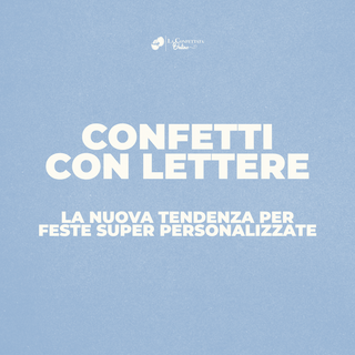 Confetti con Lettere: la nuova tendenza per feste super personalizzate