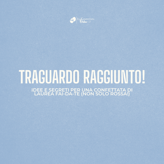 Traguardo raggiunto! Idee e segreti per una confettata di Laurea fai-da-te (non solo rossa!)