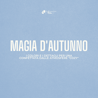 Magia d'autunno: i colori e i dettagli per una confettata dalle atmosfere "cozy"